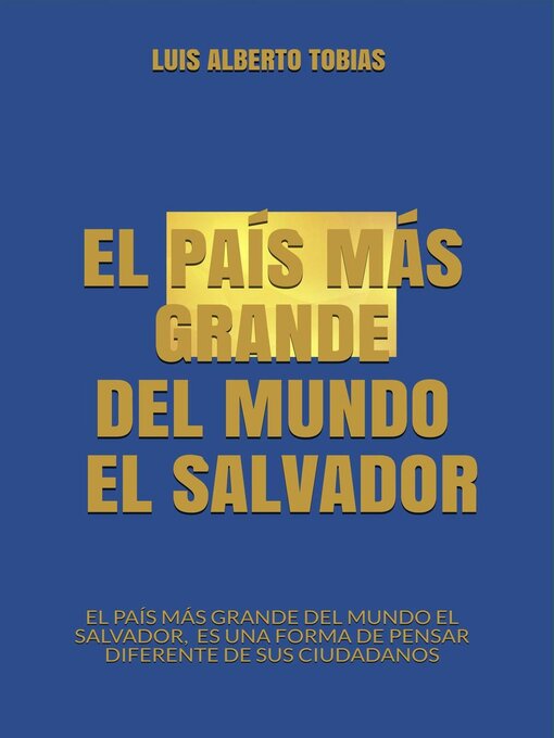 Title details for El País Más Grande Del Mundo El Salvador by Luis Alberto Tobias - Available